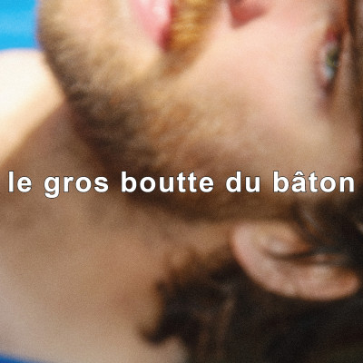 Le gros boutte du bâton (r.e.)