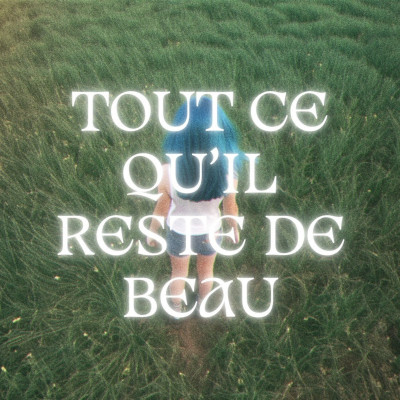 Tout ce qu’il reste de beau