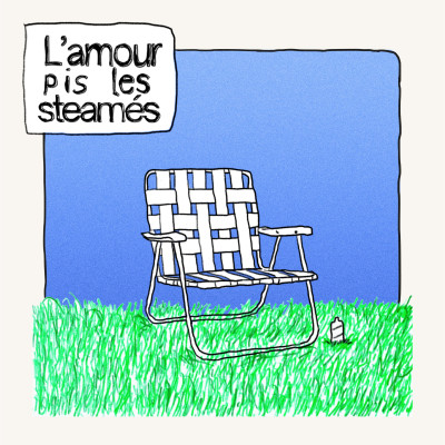 L’amour pis les steamés